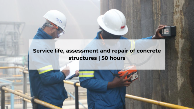 Service Life, Assessment and Repair of Concrete Structures: 50 hours