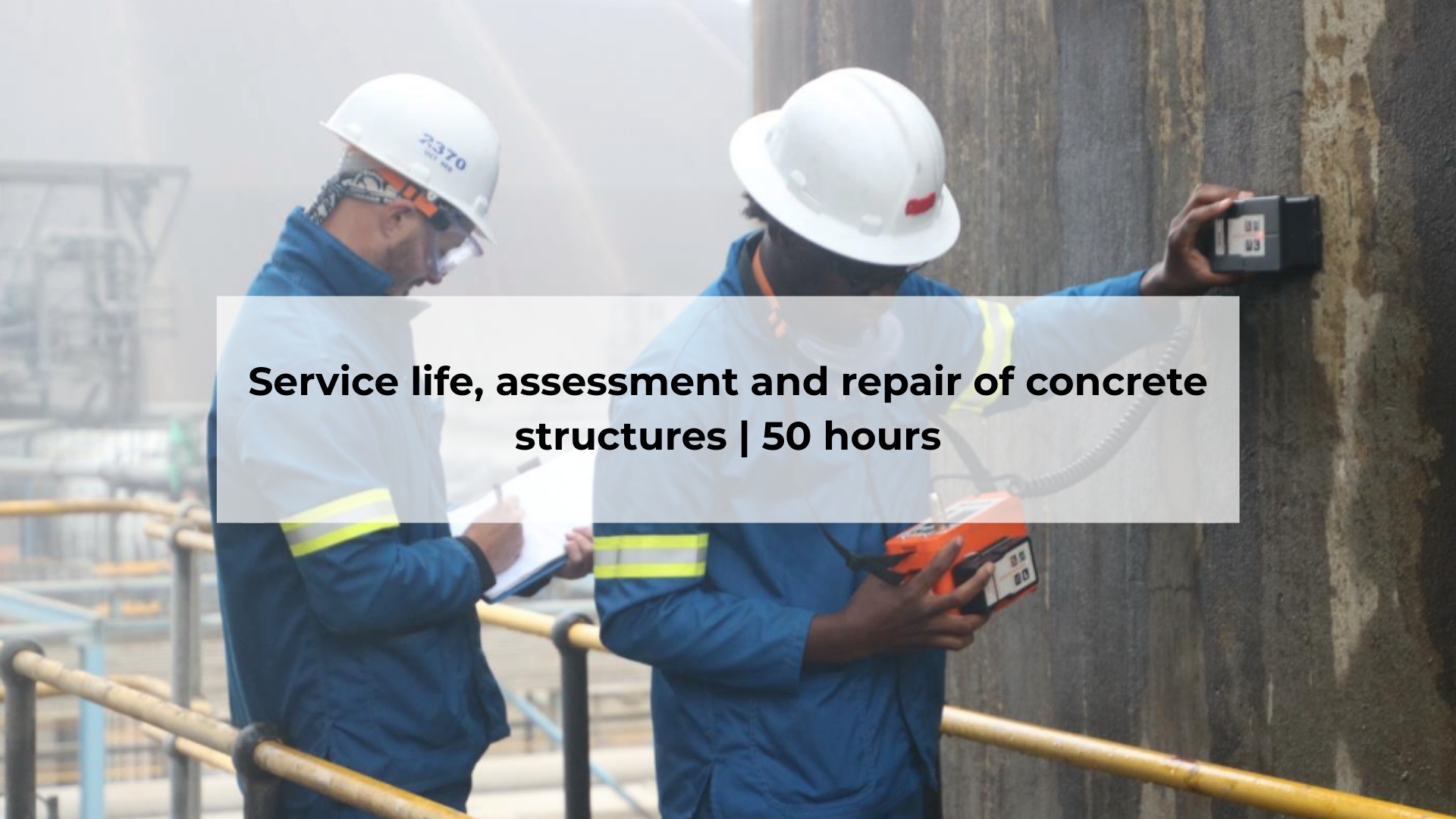 Service Life, Assessment and Repair of Concrete Structures: 50 hours